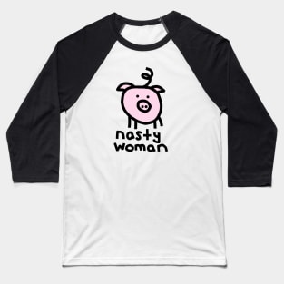 Nasty Woman Pig Baseball T-Shirt